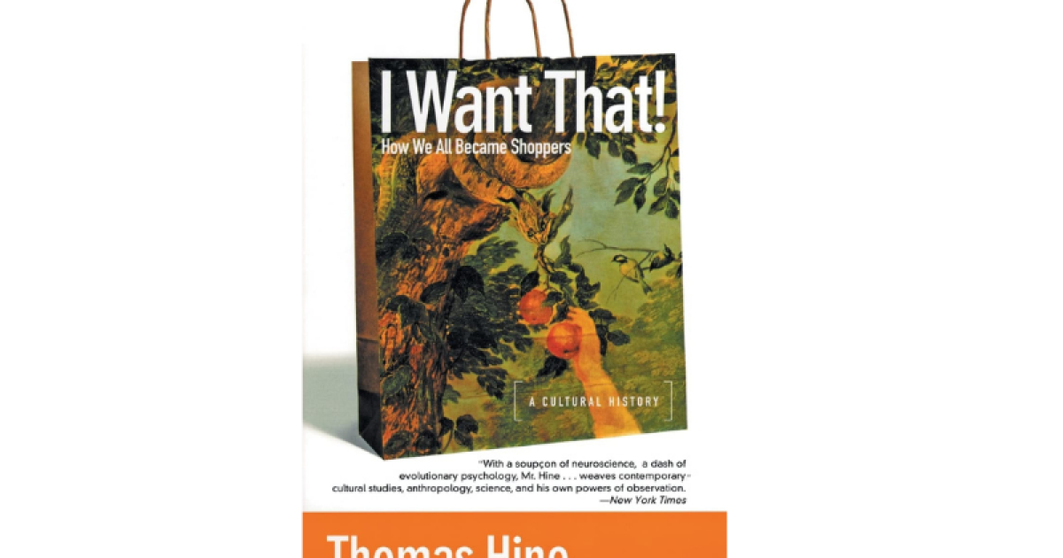 Book Nook: 'I Want That!: How We All Became Shoppers' by Thomas Hine