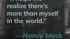 This title card contains a quote from listener Nancy Mack. It reads, "It helps me realize, there's more to myself in the world."