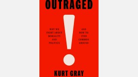 “Outraged: Why We Fight About Morality and Politics and How to Find Common Ground” Kurt Gray, author.