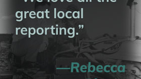 This title card contains a quote from listener Rebecca Pitney. It reads, "We love all the great local reporting."