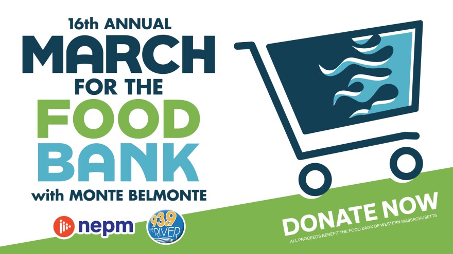 16th annual March for the Food Bank with Monte Belmonte. NEPM & 93.9 The River. Donate now. All proceeds benefit the Food Bank of Western Massachusetts.