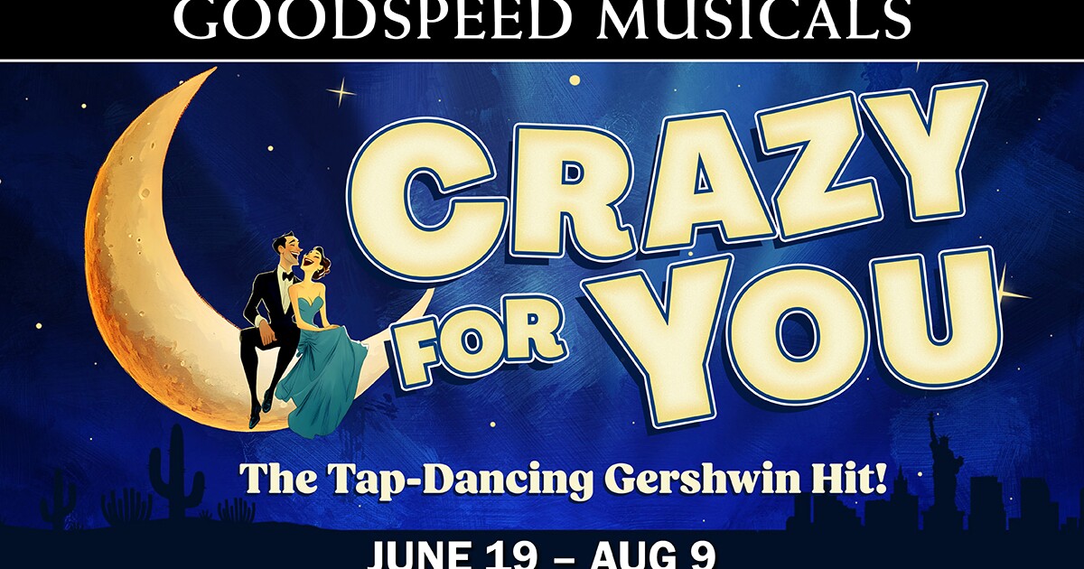 Enter to Win: Tickets to "Crazy for You" at the Goodspeed | Connecticut