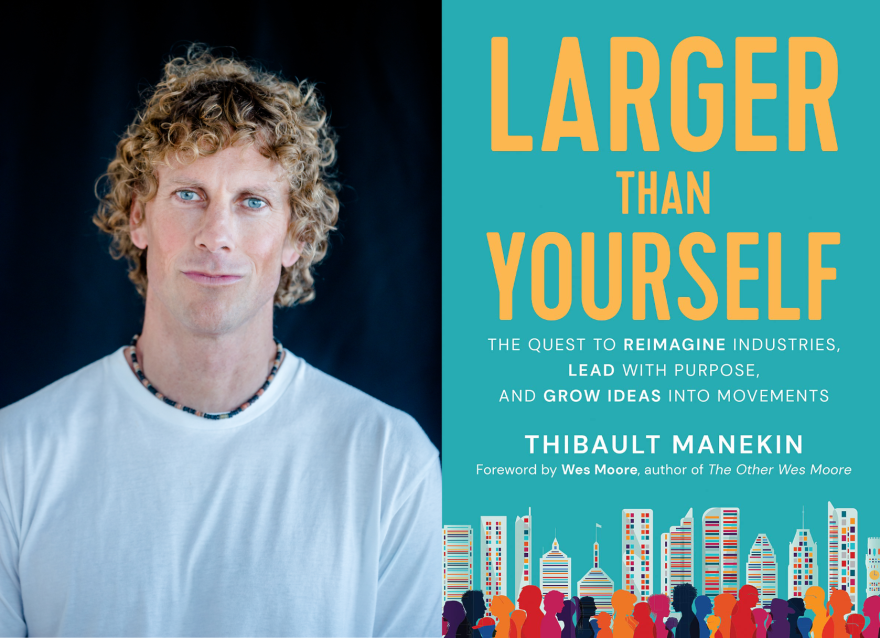 Thibault Manekin is co-founder of Seawall Development and author of "Larger Than Yourself" (courtesy photos)