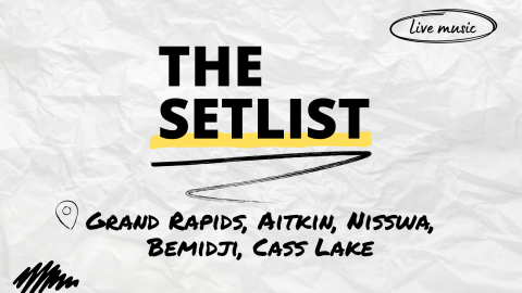 "The Setlist" and "Grand Rapids, Aitkin, Nisswa, Bemidji, Cass Lake" written over a crumpled paper background.