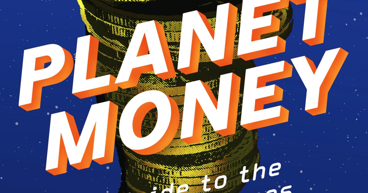 New book from NPR's "Planet Money" podcast highlights how economic forces shape our world