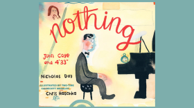 "Nothing," by Nicholas Day, is an illustrated children's book about John Cage's composition, '4'3".'