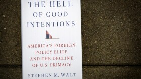 "The Hell Of Good Intentions," by Stephen M. Walt. (Robin Lubbock/WBUR)