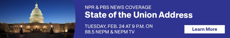 NPR & PBS News Coverage: State of the Union Address. Tuesday, Feb. 24 at 9 p.m. on 88.5 NEPM and NEPM TV. Learn More.