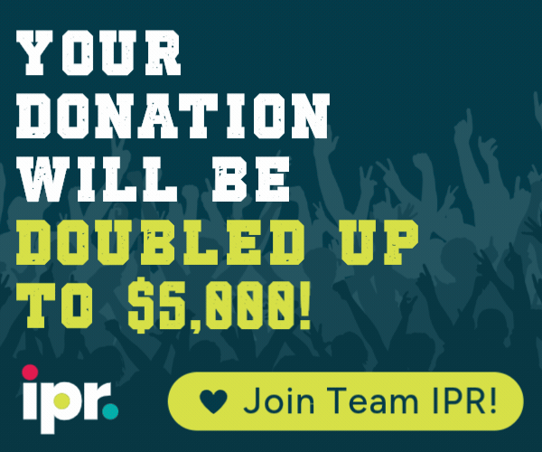 Join Team IPR with a donation, and your donation will be matched up to $5,000!