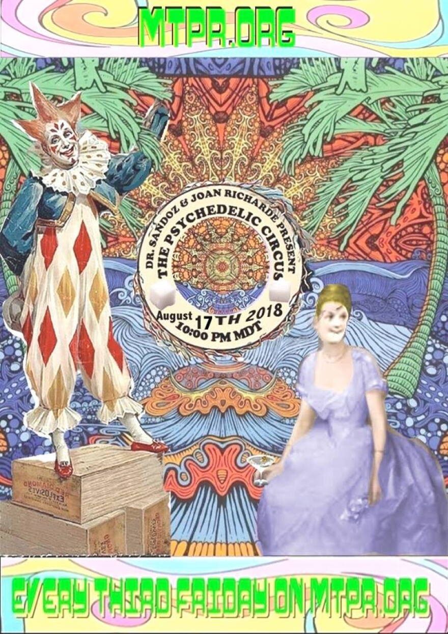 Tune in to the "Psychedelic Circus" from 10 p.m. to midnight Friday, August 17, on your radio or online, only on Montana Public Radio.