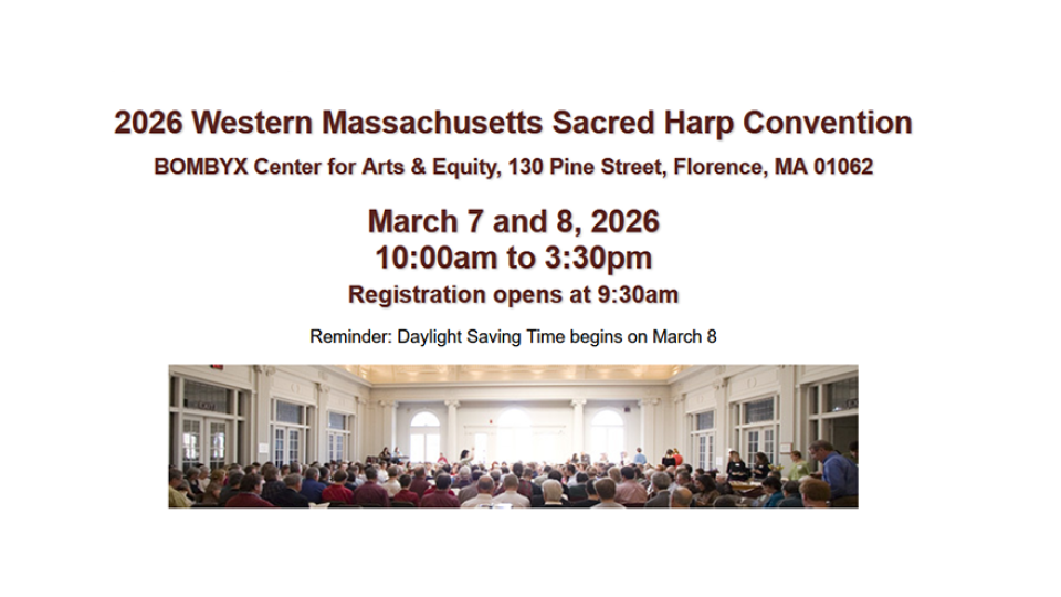 The 2026 Western Mass Sacred Harp convention takes place March 7-8 at Bombyx Center for Arts and Equity in Florence, Mass..