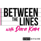 Between the Lines with Dara Kam