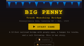 Big Penny Truck Munching Bridge start page screen, "A 12-foot railroad bridge with googly eyes, a hunger for trucks, and a cult following this is her study."