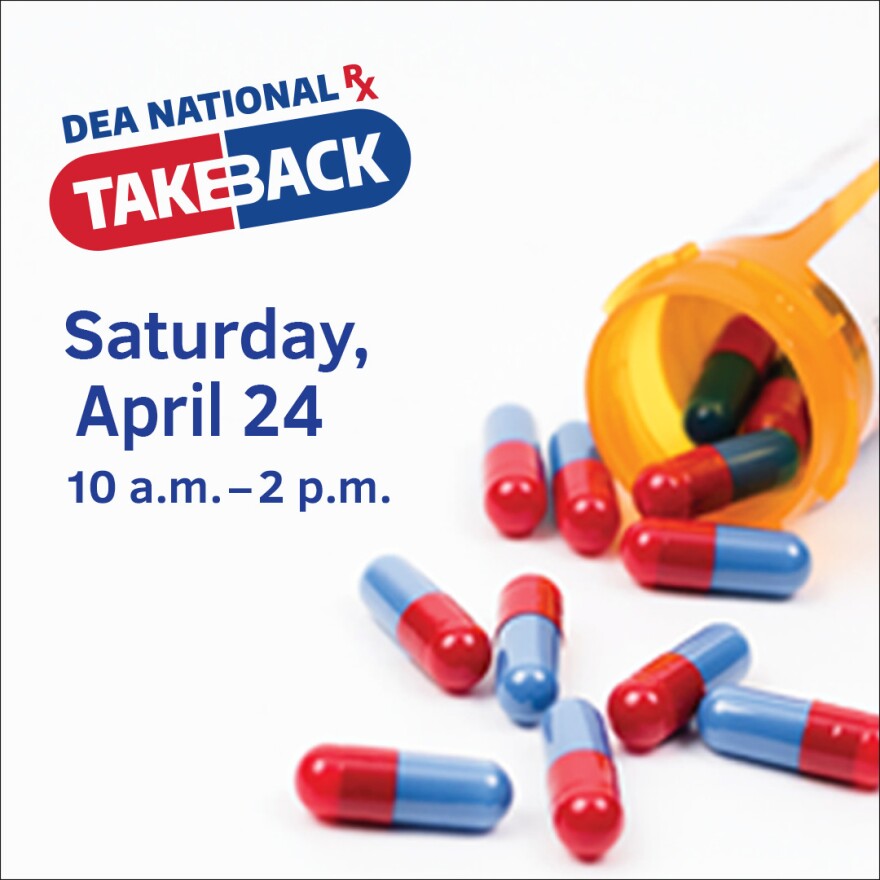 DEA National Takeback is Saturday, April 24, from 10 a.m. until 2 p.m.