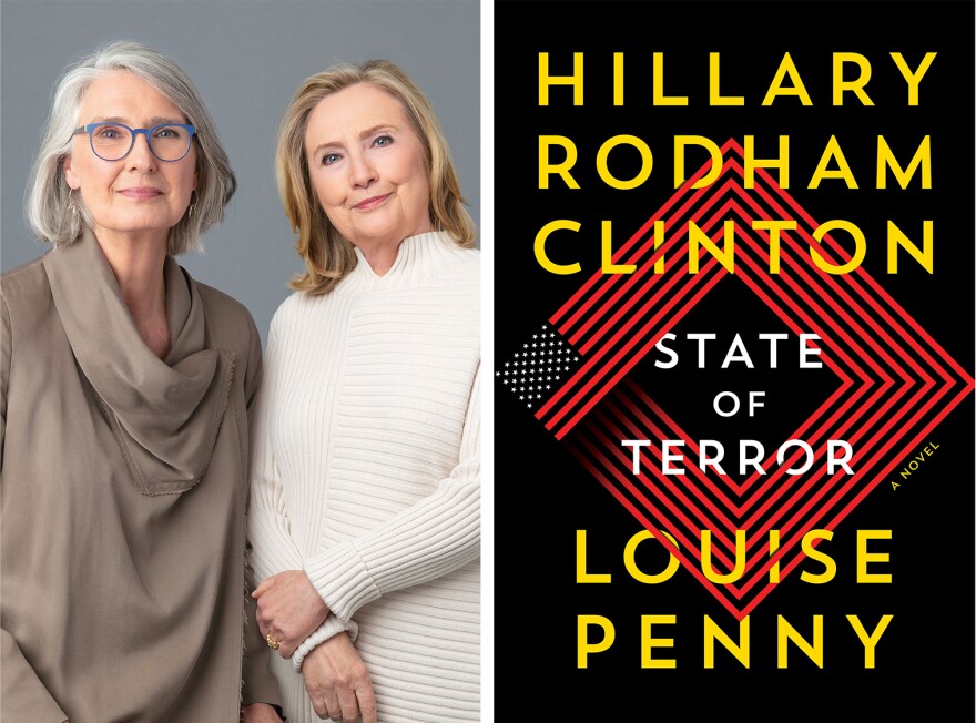 Louise Penny (left), a best-selling author, and former secretary of state Hillary Clinton, paired up to write <em>State of Terror</em>, a new novel that they say is meant to serve as a cautionary tale.