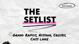 "The Setlist" and "Grand Rapids, Nisswa, Crosby, Cass Lake" written over a crumpled paper background.