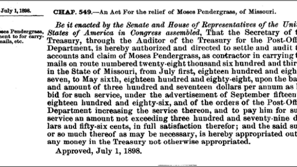 Private Act of Congress authorizing payment of Moses Pendergrass from July 1, 1887, to May 6, 1888. Statutes at Large, Vol. 30 (1897-1899), p. 1474, Fifty-fifth Congress, Sess. II., Chap. 549.