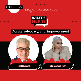 Red background with a thick black stripe in the middle. In the top corner is "EPISODE 325" in white text. then, centered from top to bottom, is: What's Next? logo, "Access, Advocacy, and Empowerment ", then photos of Bill O'Connell and Talia Johnson-Huff with their names underneath.