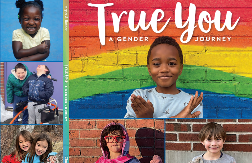 A portion of the cover for "True You: A Gender Journey," by Gwen Agna and Shelley Rotner.