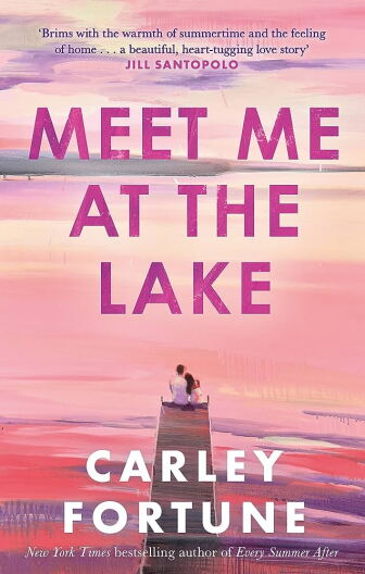 The cover of Carley Fortune's book "Meet Me at the Lake."