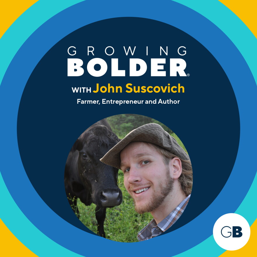 Growing Bolder: John Suscovich