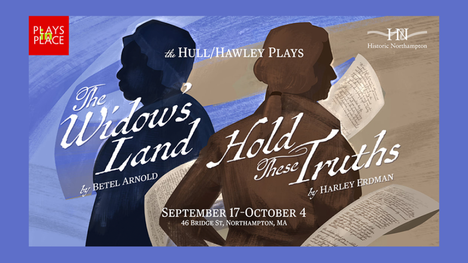 "The Hull/Hawley Plays" are the latest installments of Historic Northampton's Plays in Place series.
