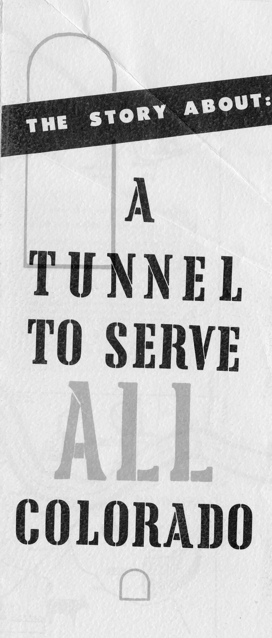 A long, black-and-white pamphlet cover that says "The Story About A Tunnel To Serve ALL Colorado."