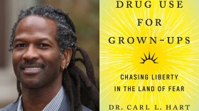 Drug Use for Grown-Ups: Chasing Liberty in the Land of Fear, by Dr. Carl L. Hart