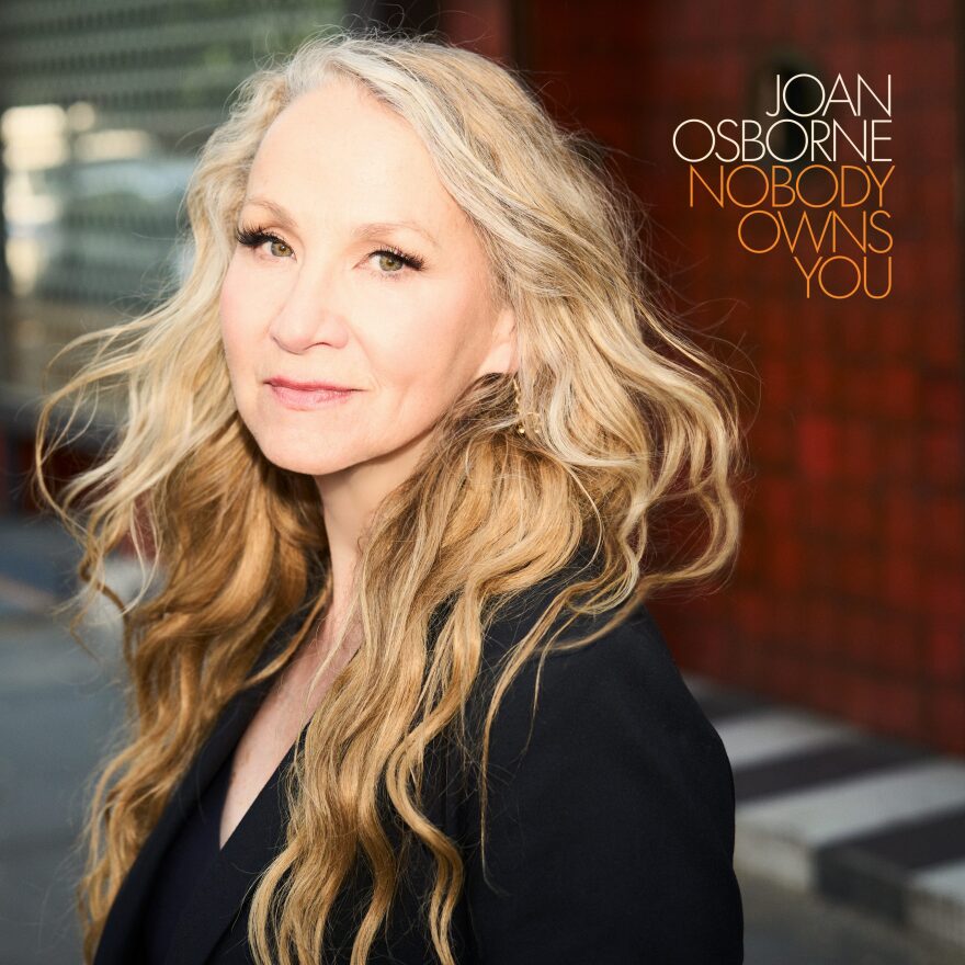 Joan Osborne's latest album is "Nobody Owns You."