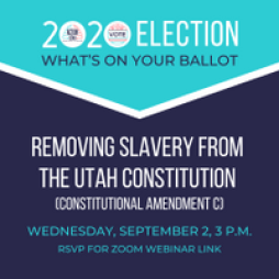 What's On Your Ballot: Removing Slavery from the Utah Constitution (Constitutional Amendment C)