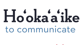 Hoʻokaʻaʻike means to communicate.