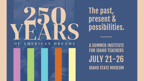 The Idaho Humanities Council will sponsor a summer school for teachers as part of its 250th U.S. birthday celebration.