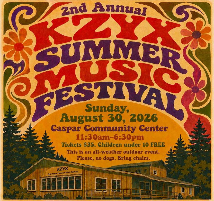 2nd Annual KZYX summer music festival Sunday August 30, 2026. Caspar Community Center. 11:30am-6:30pm. Tickets $35. Children under 10 free. This is an all weather outdoor event. Please, no dogs. Bring chairs.