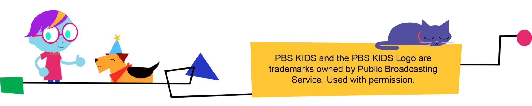 PBS KIDS and the PBS KIDS logo are trademarks owned by the Public Broadcasting Service. Used with permission.