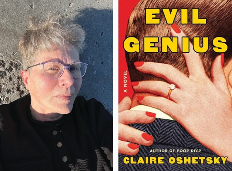 Claire Oshetsky's new novel, "Evil Genius," is the bizarre and hilarious novel about one young woman's quest to carve her own path — even if she needs to step over a few dead bodies along the way.
