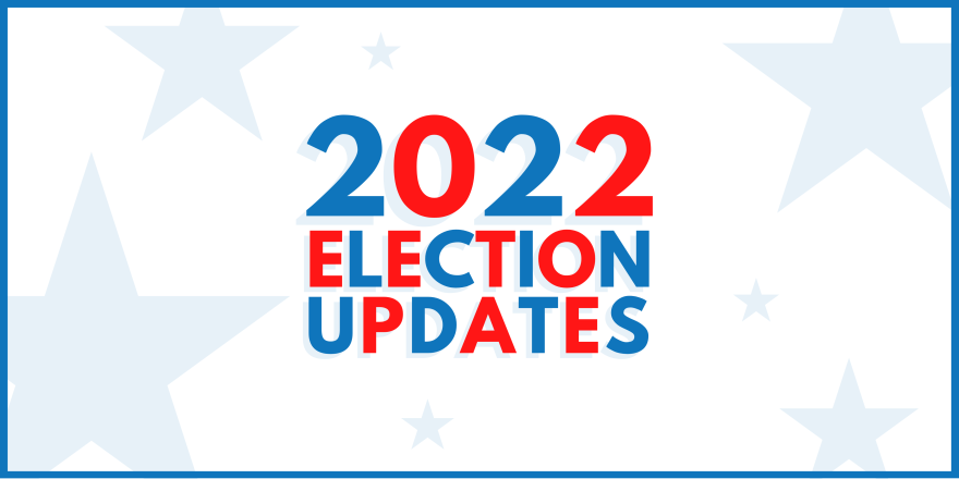 2022 Election Updates