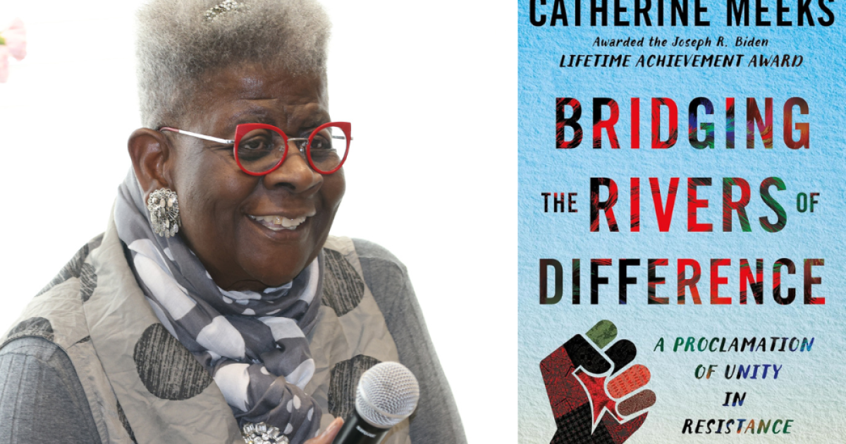 ‘Bridging the Rivers of Difference: A Proclamation of Unity in Resistance,’ with Dr. Catherine Meeks, Ph.D – Part II