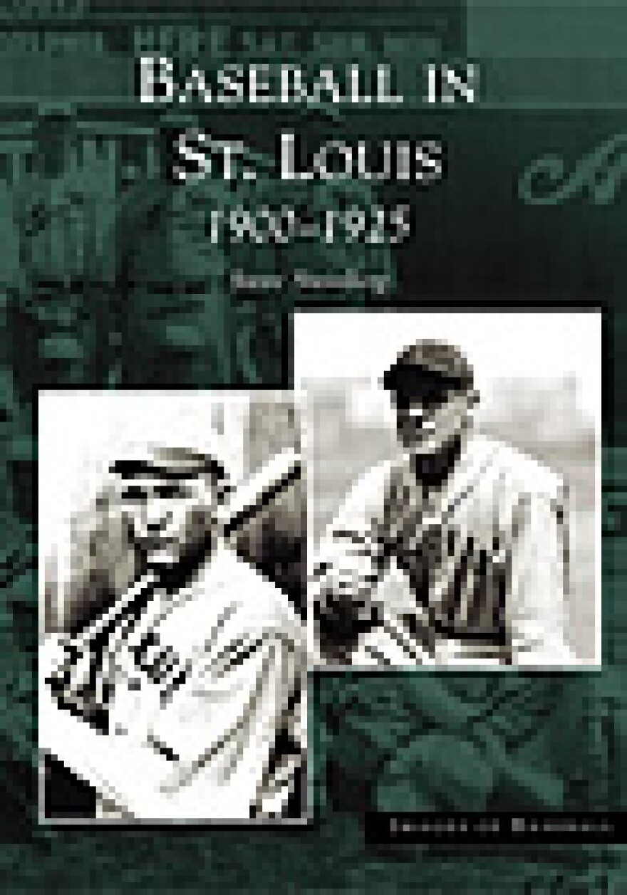 \"Baseball in St. Louis: 1900-1925\" by Steve Steinberg