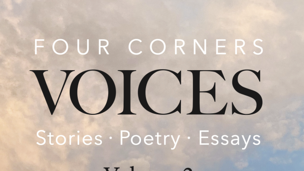 Four Corners Voices: Volume II, the regional writers anthology, features authors from across the Four Corners.
