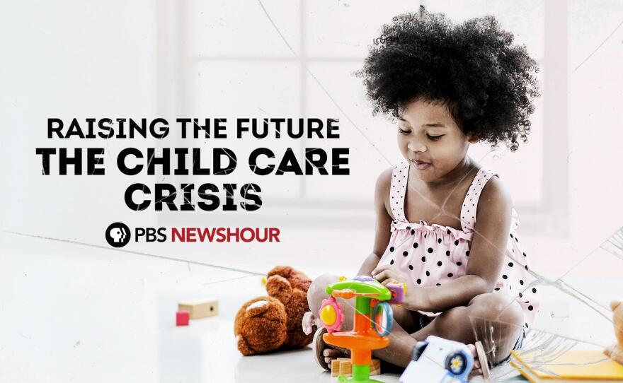 A toddler plays with colorful plastic toys and a teddy bear. The overall picture is shattered like glass. The text on the image says: "Raising the Future: The Child Care Crisis. PBS NewsHour"