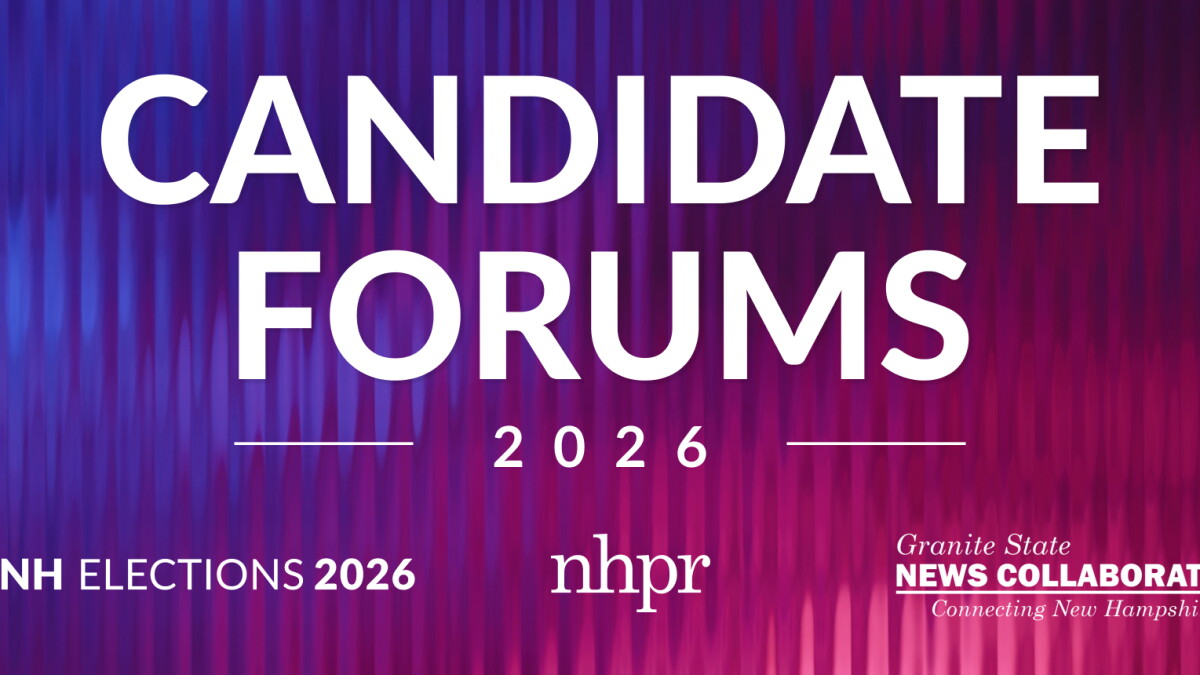NHPR & Granite State News Collaborative announce 2026 Candidate Forums
