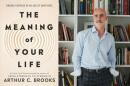 The cover of "The Meaning of Your Life" and author Arthur Brooks. (Courtesy of Penguin Random House and Jenny Sherman)