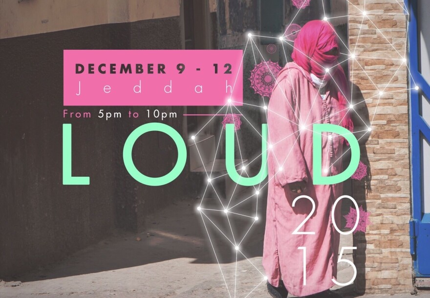 The advertising poster for "LoudArt," an annual cultural event and art exhibit in the Saudi city of Jeddah. The program reflects the efforts by young Saudi women to expand their role in public life.