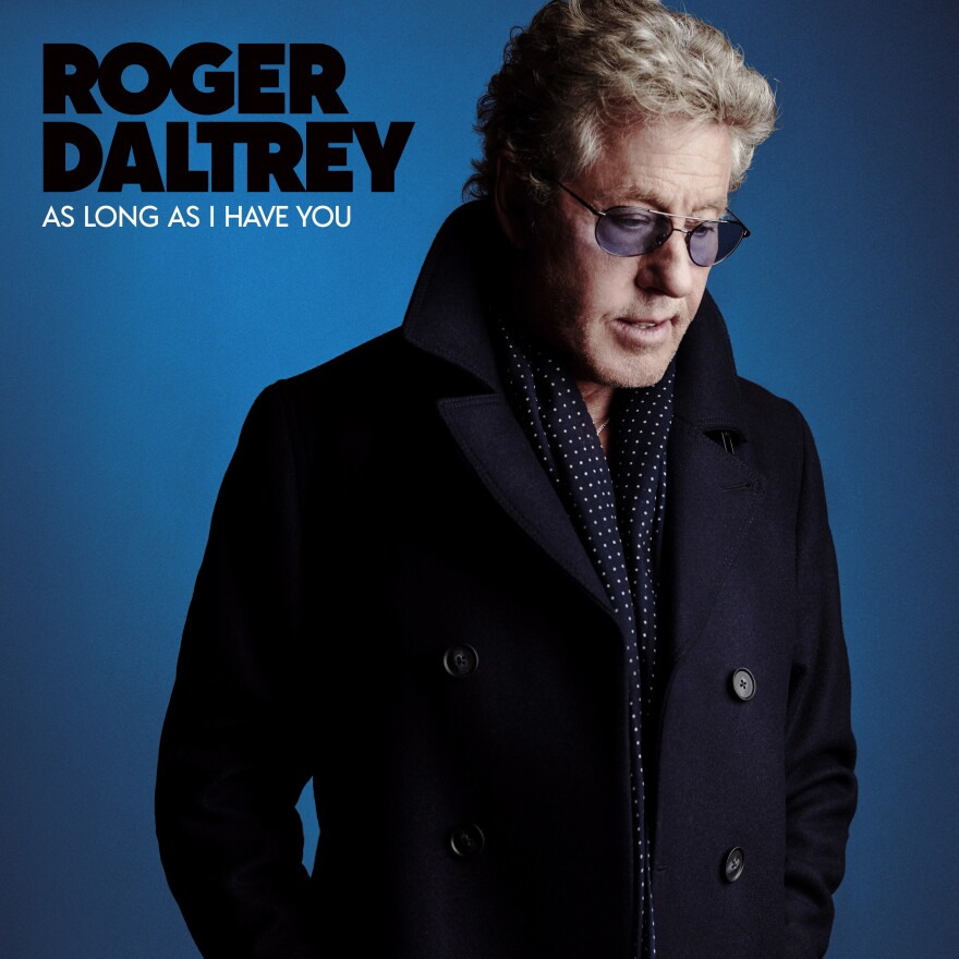 Roger Daltrey's As Long as I Have You is available now.