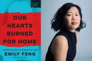 The cover of "Our Hearts Burned for Home" and author Emily Feng. (Courtesy of Columbia Global Reports and An Rong Xu)