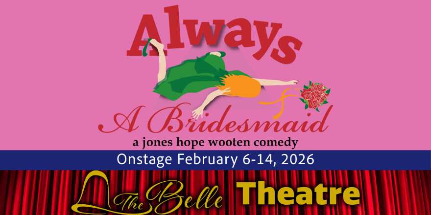 The Belle Theatre Graphic for 'Always a Bridesmaid'