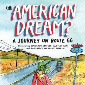 The American Dream: A Journey on Route 66 Discovering Dinosaur Statues, Muffler Men, and the Perfect Breakfast Burrito by Shing Yin Khor (2019)