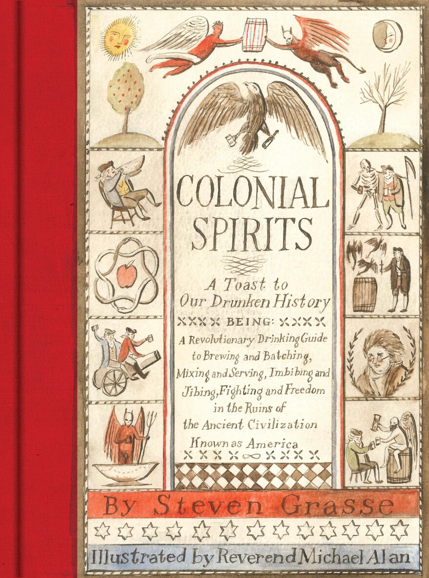 In <em>Colonial Spirits</em>, author Steven Grasse presents a history of and guide to drinking in Colonial America.