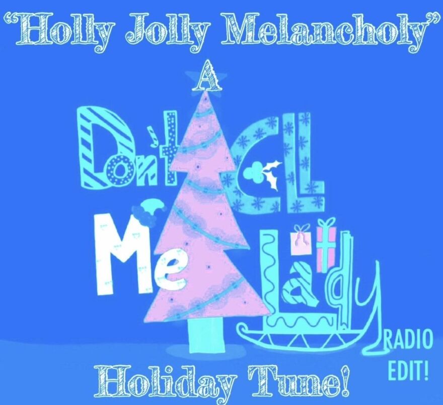 Don't Call Me Lady's new single "Holly Jolly Melancholy"