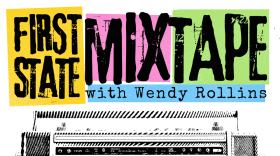 First State Mixtape with Wendy Rollins